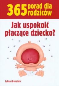 365 Porad Dla Rodziców: Jak Uspokoić Płaczące Dziecko?